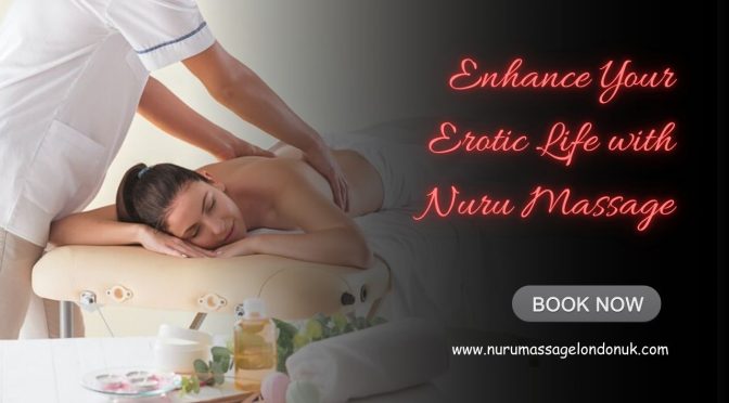 How Can Nuru Massage Enhance Your Erotic Life?