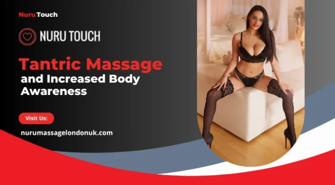 Tantric Massage and Increased Body Awareness – Discussing the Relation