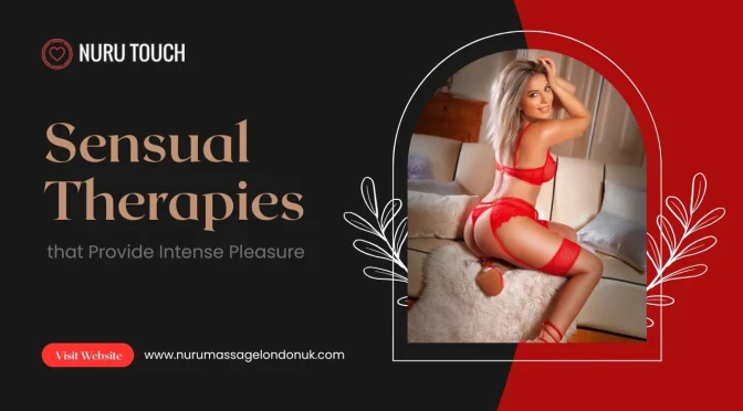 An Overview of Sensual Therapies that Provide Intense Pleasure
