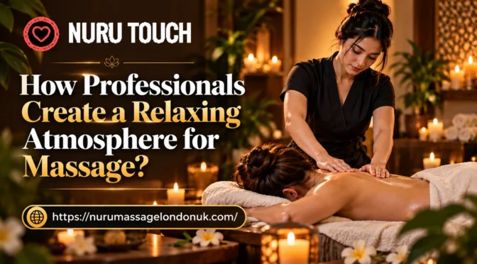 How Professionals Create a Relaxing Atmosphere for Naked Massage?